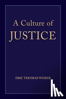 Weber, Eric Thomas - A Culture of Justice