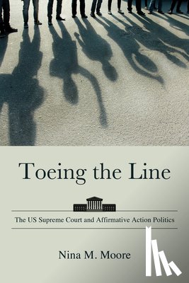 Moore, Nina M. - Toeing the Line: The US Supreme Court and Affirmative Action Politics
