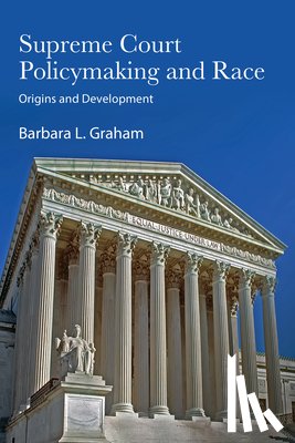 Graham, Barbara L. - Supreme Court Policymaking and Race: Origins and Development
