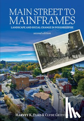 Flad, Harvey K. - Main Street to Mainframes: Landscape and Social Change in Poughkeepsie