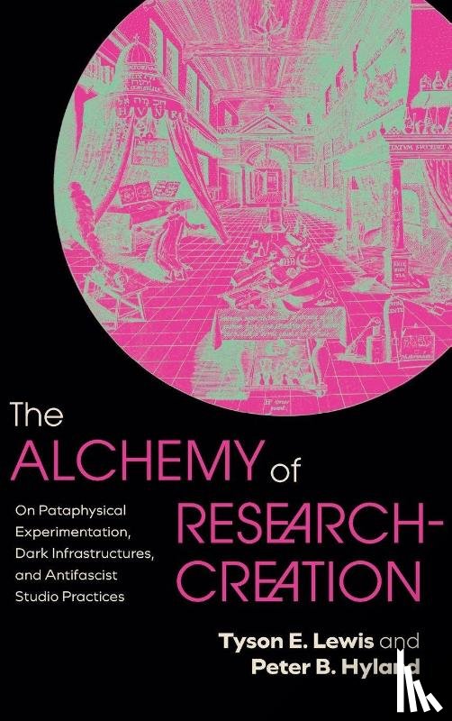 Lewis, Tyson E. (University of North Texas), Hyland, Peter B. (University of North Texas) - The Alchemy of Research-Creation