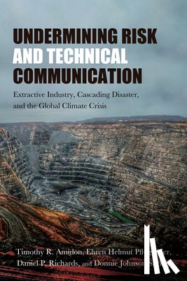 Amidon, Timothy R. (Colorado State University), Sackey, Donnie Johnson (University of Texas, Pflugfelder, Ehren Helmut (Oregon State University), Richards, Daniel P. (Old Dominion University) - Undermining Risk and Technical Communication