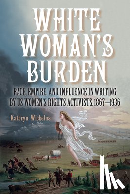 Wichelns, Kathryn (University of New Mexico) - White Woman's Burden
