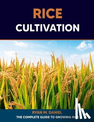 Daniel, Ryan M - Rice Cultivation