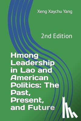 Yang, Xeng Xaychu - Hmong Leadership in Lao and American Politics: The Past, Present, and Future