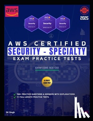 Singh, Sk - AWS Certified Security - Specialty Exam Practice Tests