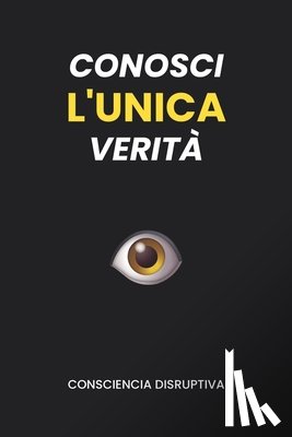 Disruptiva, Consciencia - Conosci L'UNICA Verità
