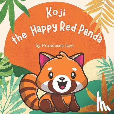 Izzo, Francesca - Koji the Happy Red Panda