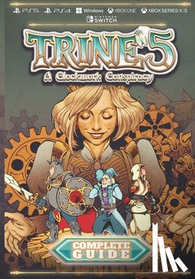 Quigley, Jackson Ji - Trine 5 A Clockwork Conspiracy Complete Guide