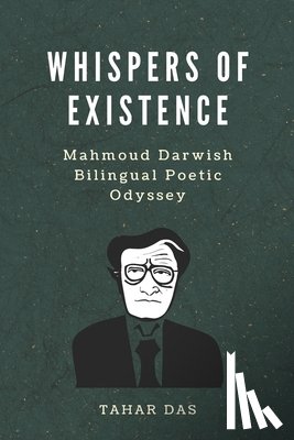 Das, Tahar - Whispers of Existence: Mahmoud Darwish Bilingual Poetic Odyssey