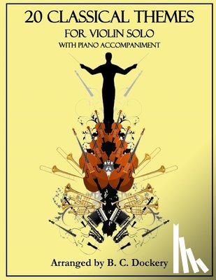 Dockery, B C - 20 Classical Themes for Violin Solo with Piano Accompaniment