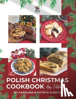 Klesta, Patryk - Polish Christmas Cookbook new edition: Everything you need to make your Christmas truly Polish!