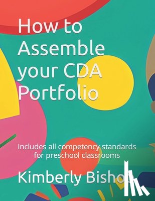 Bishop, Kimberly - How to Assemble your CDA Portfolio: Includes all competency standards