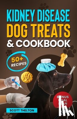 Thelton, Scott - Kidney Disease Dog Treats And Cookbook