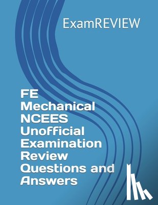 Yu, Mike - FE Mechanical NCEES Unofficial Examination Review Questions and Answers