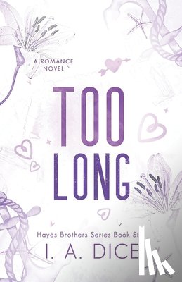 Dice, I. A. - Too Long: Hayes Brothers Book 6