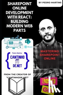 Martins, Pedro - SharePoint Online Development with React: Building Modern Web Parts