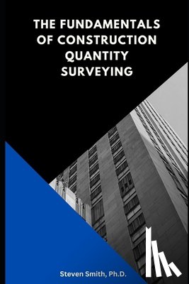 Smith, Steven - The Fundamentals of Construction Quantity Surveying