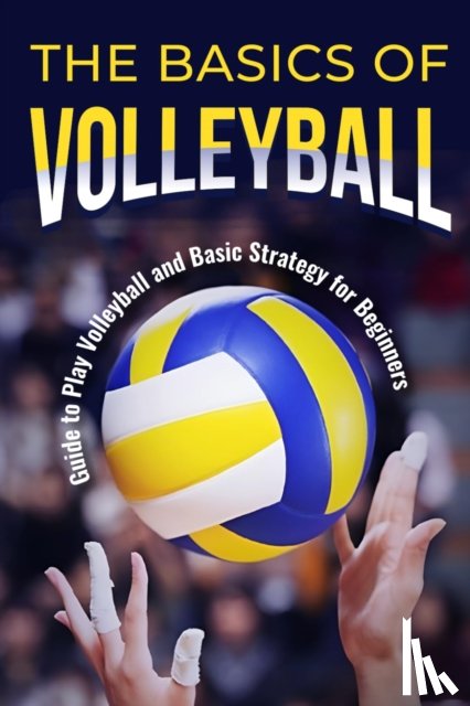Hartley, Ryan - The Basics of Volleyball