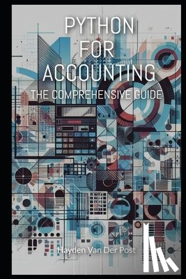 Van Der Post, Hayden - Python for Accounting: The comprehensive guide to introducing python into your accounting workflow