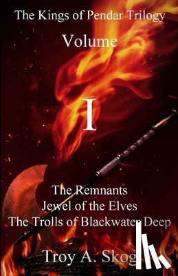 Skog, Troy Allen - The Kings of Pendar Trilogy Volume I