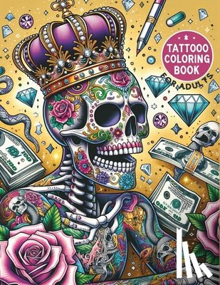 Russell, Monica C. - Tattoo Coloring Book For Adults: 50 Daring Designs for Creative Expression Tattoo Stress Relief Coloring Book For Grown-Ups Sugar Skulls, Roses, Guns