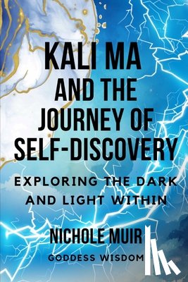 Muir, Nichole - Kali Ma and the Journey of Self-Discovery