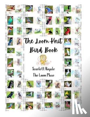 Royale, Scarlett - The Loom Knit Bird Book