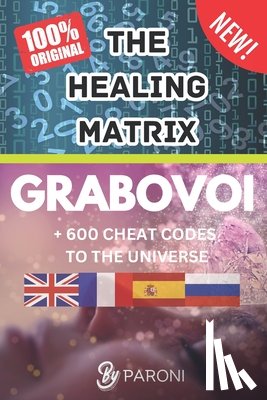 Paroni, Christophe - Grabovoi: The healing matrix - The Grabovoi Code: Numbers That Heal, Prosper and Transform in 4 languages: The Healing Matrix: Learning the Grabovoi N