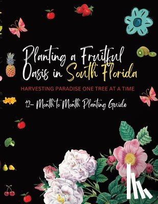 Enterprises, Uckermann - Planting a Fruitful Oasis in South Florida: Harvesting Paradise One Tree at a Time