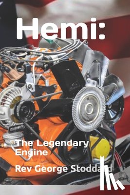 Stoddard, George - Hemi: : The Legendary Engine
