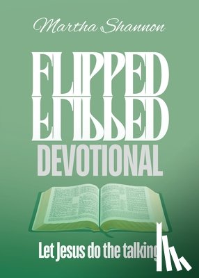 Shannon, Martha - Flipped Devotional: Let Jesus Do the Talking