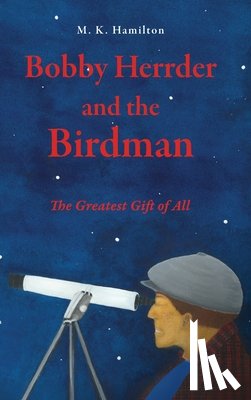 Hamilton, M. K. - Bobby Herrder and the Birdman Bobby Herrder y El Hombre Pajaro: The Greatest Gift of All El Regalo Mas Grande de Todos