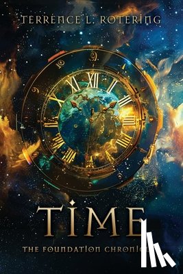 Rotering, Terrence L. - Time: The Foundation Chronicles