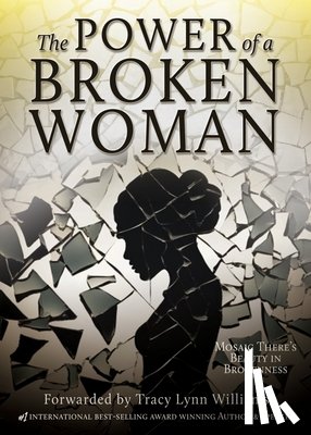 Williams, Tracy Lynn - The Power of a Broken Woman: Mosaic There's Beauty in Brokenness