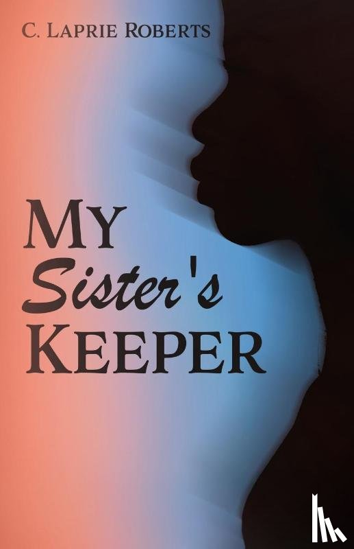 Roberts, C. Laprie - Roberts, C: My Sister's Keeper