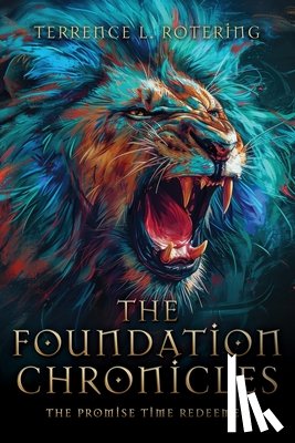 Rotering, Terrence L. - The Foundation Chronicles: The Promise Time Redeemed