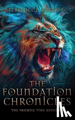 Rotering, Terrence L. - The Foundation Chronicles: The Promise Time Redeemed