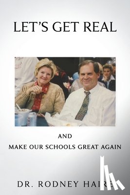 Haire, Rodney - LET'S GET REAL and: Make Our Schools Great Again