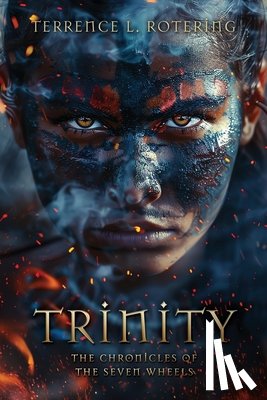 Rotering, Terrence L. - Trinity: The Chronicles of the Seven Wheels