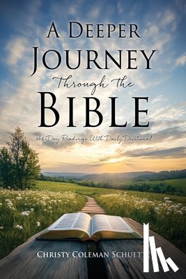 Coleman Schuette, Christy - A Deeper Journey Through The Bible: 365-Day Readings With Daily Devotional