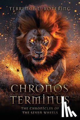 Rotering, Terrence L. - Chronos Terminus: The Chronicles of the Seven Wheels