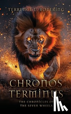 Rotering, Terrence L. - Chronos Terminus: The Chronicles of the Seven Wheels