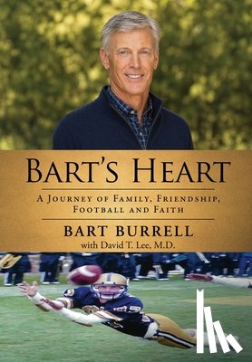 Burrell, Bart - Bart's Heart: A Journey of Family, Friendship, Football and Faith