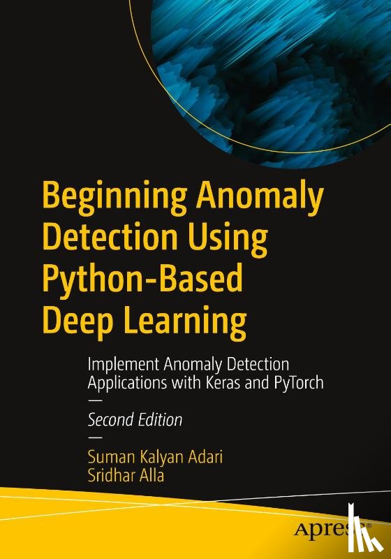 Adari, Suman Kalyan, Alla, Sridhar - Beginning Anomaly Detection Using Python-Based Deep Learning