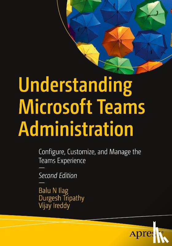 Ilag, Balu N, Tripathy, Durgesh, Ireddy, Vijay - Understanding Microsoft Teams Administration