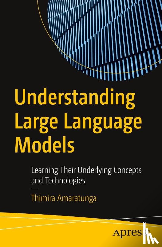 Amaratunga, Thimira - Understanding Large Language Models