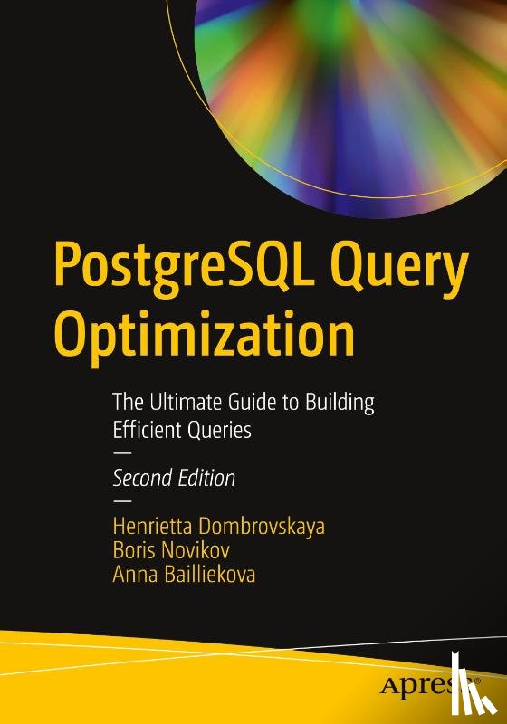 Dombrovskaya, Henrietta, Database expert, Bailliekova, Anna - PostgreSQL Query Optimization