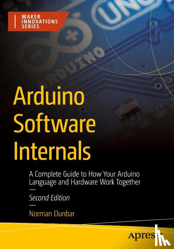 Dunbar, Norman - Arduino Software Internals