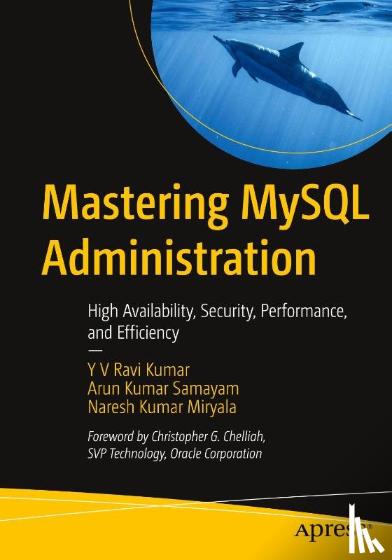 Ravi Kumar, Y V, Miryala, Naresh Kumar, Samayam, Arun Kumar - Mastering MySQL Administration